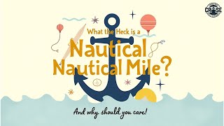 What the Heck is a Nautical Mile ! And why should you care?