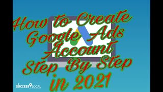 How to create google ads account in 2021