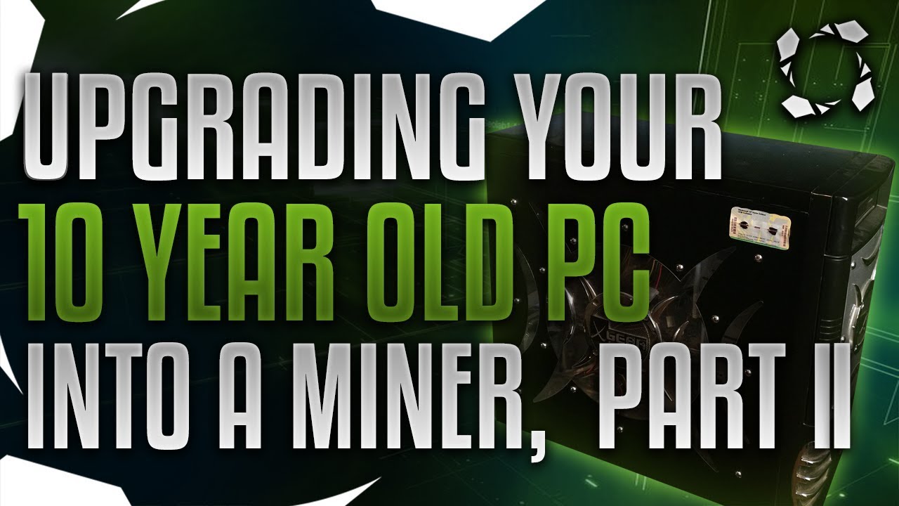 How To Turn Your Old Computer Into A Mining Rig, Part II