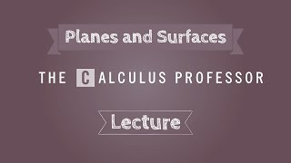 Planes and Surfaces Lecture