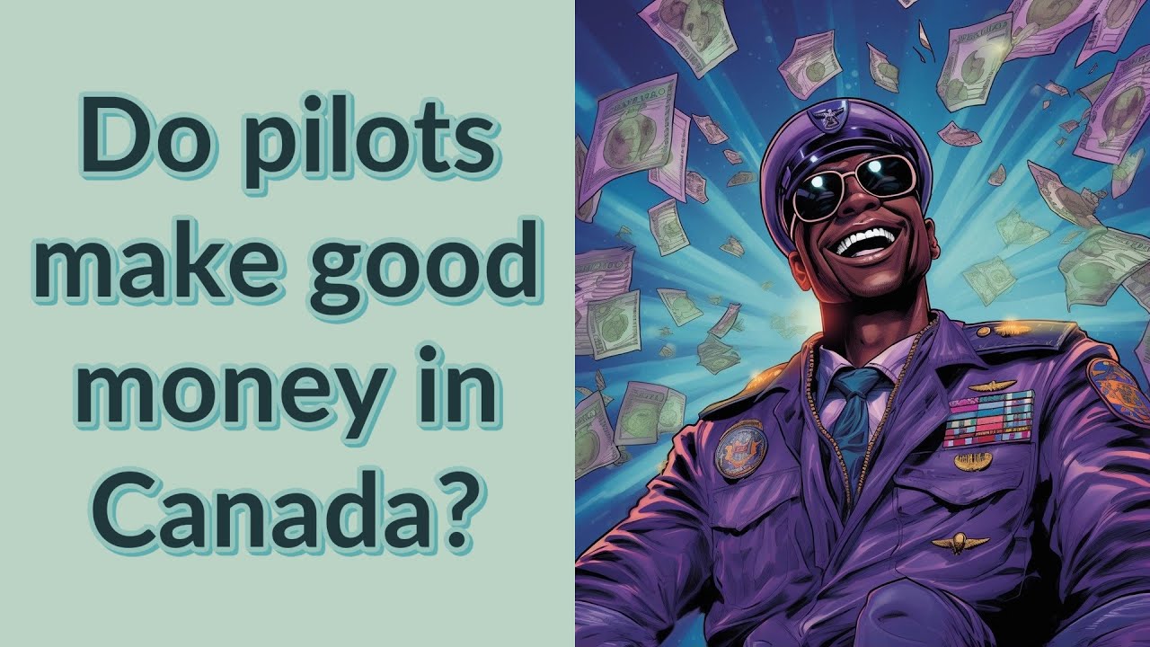 Do pilots make good money in Canada? YouTube