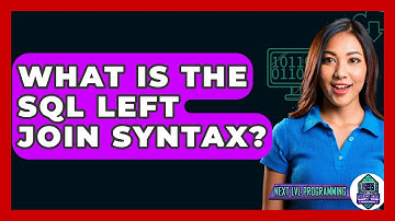 What Is The SQL LEFT JOIN Syntax? - Next LVL Programming
