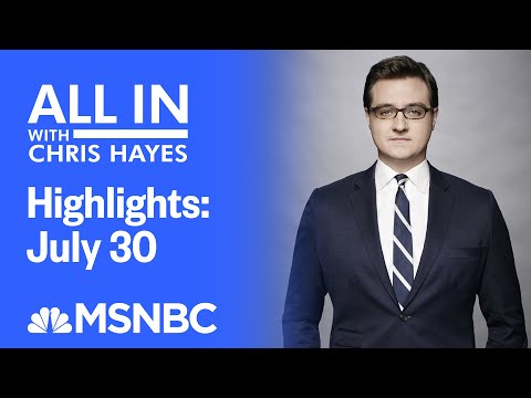 Watch All In With Chris Hayes Highlights: July 30th  | MSNBC