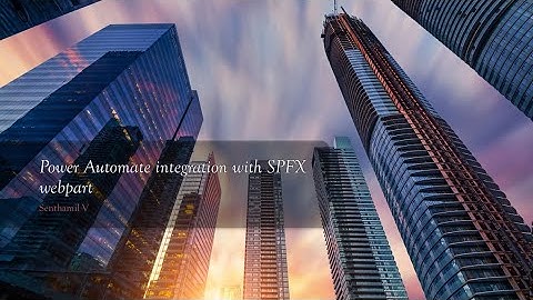 Global M365 Developer Bootcamp 2020 Hyderabad:Power Automate integration with SPFX webpart