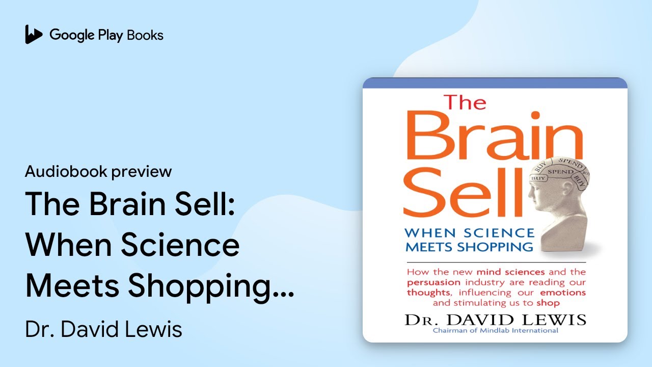 The Brain Sell: When Science Meets Shopping;… by Dr. David Lewis · Audiobook preview