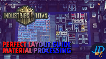 Perfect Layout Guide - Material Processing 🪐 Industries of Titan 🪐 New Player Guide, Tutorial