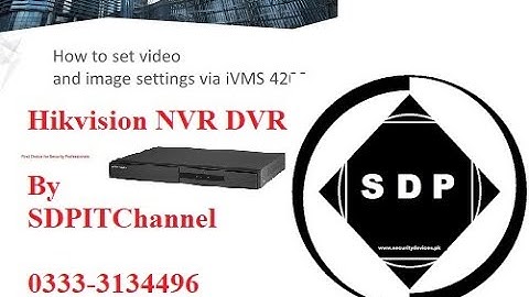 How to set Hikvision Camera video and image settings via iVMS-4200 | cctv camera installation