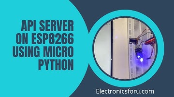 API Server on ESP8266 Using Micro Python : Electronics For You DIY Project