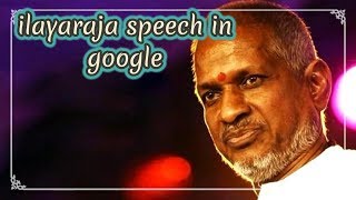 ilayaraja speech in google|ilayaraja speak about google|ilayaraja speak about jesus|ilayaraja speak