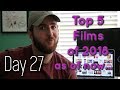 Top 5 Film of 2018 (so far) | Video A Day Challenge - Day 27