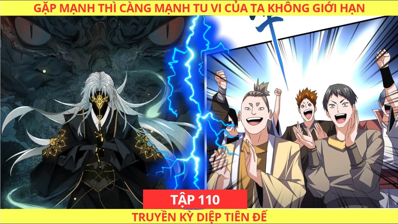 [CHAP 110] GẶP MẠNH THÌ CÀNG MẠNH, TU VI CỦA TA KHÔNG GIỚI HẠN || DIỆP QUÂN LÂM - TẬP 110