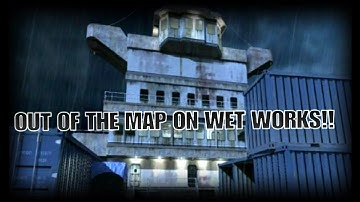 How to get out of the map on wet work