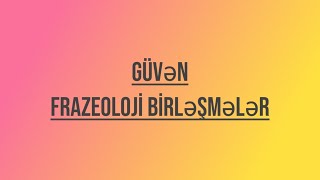 Güvən Frazeoloji Birləşmələr