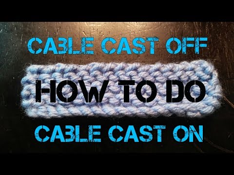 How to do a Cable Cast on and Cable Cast Off