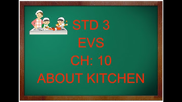 STD 3 EVS CH 10 ABOUT KITCHEN / GSEB
