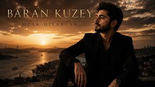 Baran Kuzey – Uzak Diyarlar (Official Audio)