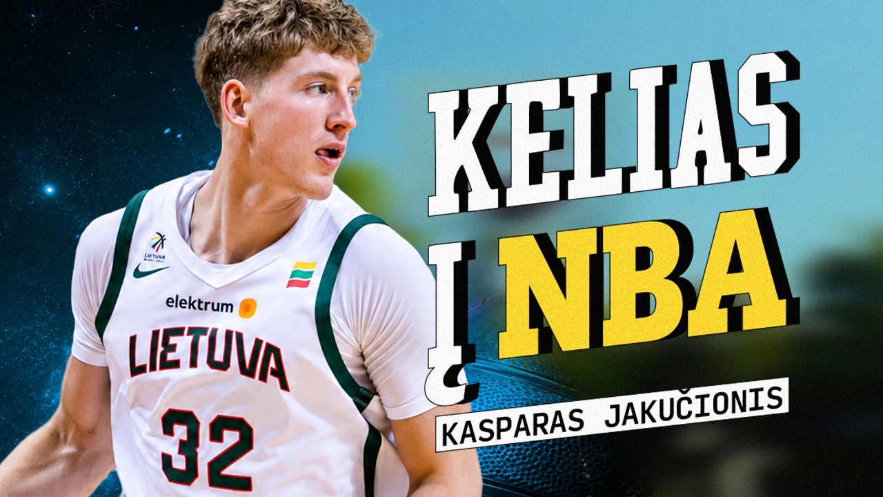 KELIAS Į NBA: KASPARAS JAKUČIONIS (2026)