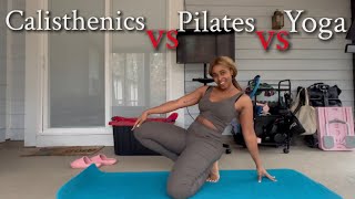 Calisthenics vs Pilates vs Yoga￼