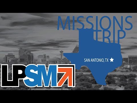 LPSM San Antonio Missions Trip 2019