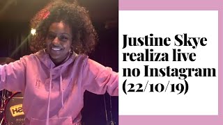 Justine Skye realiza live no Instagram (22/10/19)