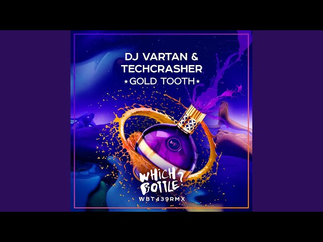 Dj Vartan, Techcrasher - Gold Tooth
