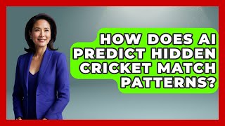 How Does Ai Predict Hidden Cricket Match Patterns? - Cricket Stats Zone
