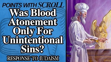 SCROLL - Was Blood Atonement Only For Unintentional Sins?