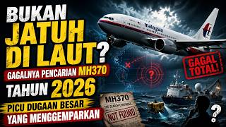 Bukan Jatuh di Laut? Gagalnya Pencarian MH370 Tahun 2026 Picu Dugaan Besar yang Menggemparkan