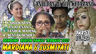 GENDING RUKUN FAMILI || VOCAL TERBAIK MARDIANA & SUSMIYATI (GILI KETAPANG) PART 3