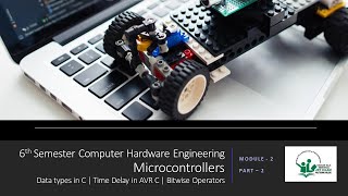 AVR Microcontrollers | Data types in AVR C | Time Delay | Bitwise Operators