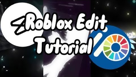HAVEN’T I GIVEN ENOUGH ROBLOX EDIT TUTORIAL
