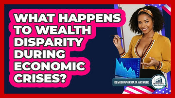 What Happens To Wealth Disparity During Economic Crises? - Demographic Data Answers