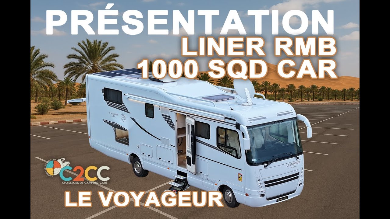 Présentation camping-car LE VOYAGEUR RMB LINER 1000 SQD CAR_2018 **vendu**