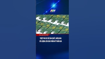 Triệt phá cơ sở sản xuất, buôn bán số lượng lớn sản phẩm mỹ phẩm giả