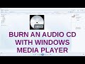 Burn A Music or Audio CD with Windows Media Player