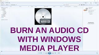 Burn A Music or Audio CD with Windows Media Player