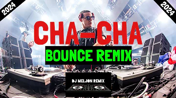 2024 NONSTOP CHA-CHA BOUNCE REMIX [DJ_MELJON]