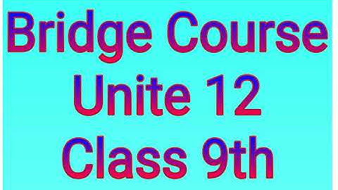 Bridge Course Unit 12 Technology | Class 9th