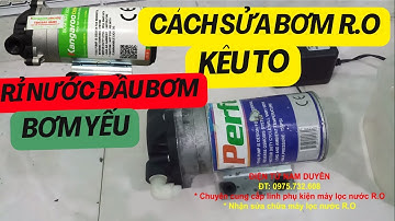Sửa bơm máy R.O kêu to, rò rỉ nước đầu bơm, bơm yếu