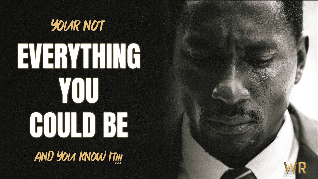 You're Not Everything You Could Be and YOU KNOW IT! Motivational Speech