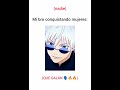 MI BRO ES TODO UN GALÁN 🗣️🔥 #xd #jjk #memes #jujutsukaisen #gojo #satoru #satorugojo #gojosatoru