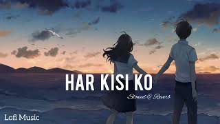 Download Lagu HAR KISI KO | SLOW AND REVERB |LOFI SONGS... MP3
