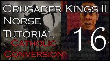 Crusader Kings 2 Norse Tutorial: Part 16 (Catholic Conversion)