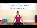 Part 1: The Complete Beginner Yoga Series - Seated poses