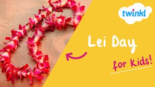 🌺 Lei Day for Kids | 1 May | What is a Lei? | Twinkl USA