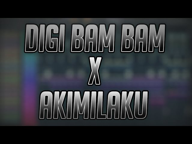 DIGI BAM BAM X AKIMILAKU Remix By DJ USUP class=