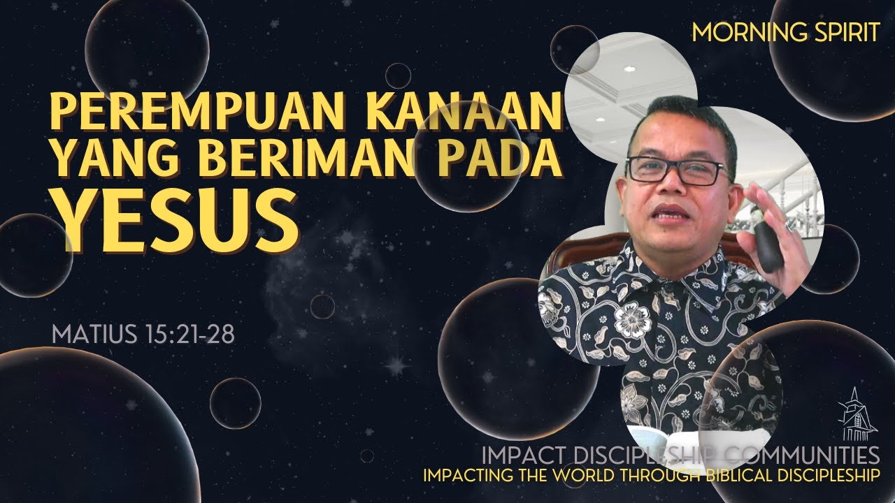Perempuan Kanaan yang Beriman Pada Yesus | Matius 15:21-28 | Morning Spirit - 21 April 2022