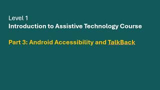 Level 1 Introduction to Assistive Technology Course, Part 3