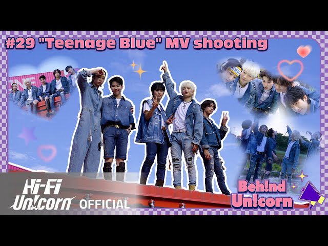 Beh!nd Un!corn] Hi-Fi Un!corn - #29 “Teenage Blue” MV shooting