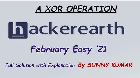 A XOR OPERATION | HACKEREARTH FEBRUARY EASY 2021